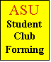 Text Box: ASU
Student 
Club 
Forming
